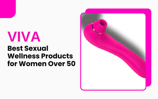 Best Sexual Wellness Products for Women Over 50