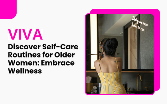 Discover Self-Care Routines for Older Women: Embrace Wellness