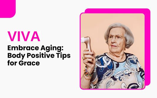 Embrace Aging: Body Positive Tips for Grace