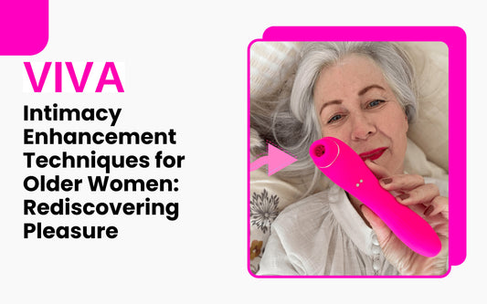 Intimacy Enhancement Techniques for Older Women: Rediscovering Pleasure