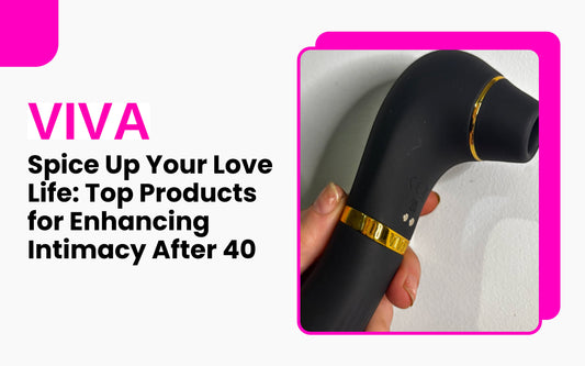 Spice Up Your Love Life: Top Products for Enhancing Intimacy After 40