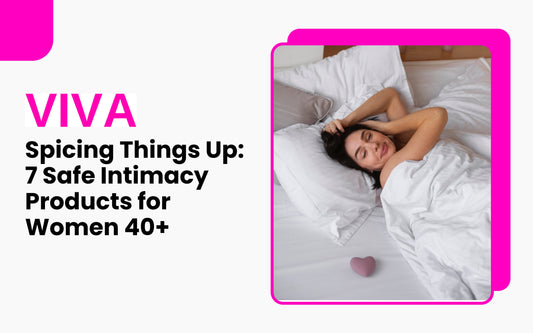 Spicing Things Up: 7 Safe Intimacy Products for Women 40+