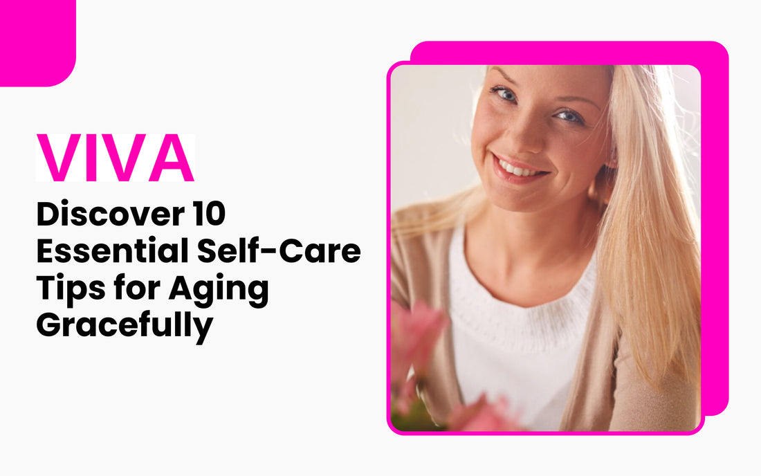 Discover 10 Essential Self-Care Tips for Aging Gracefully