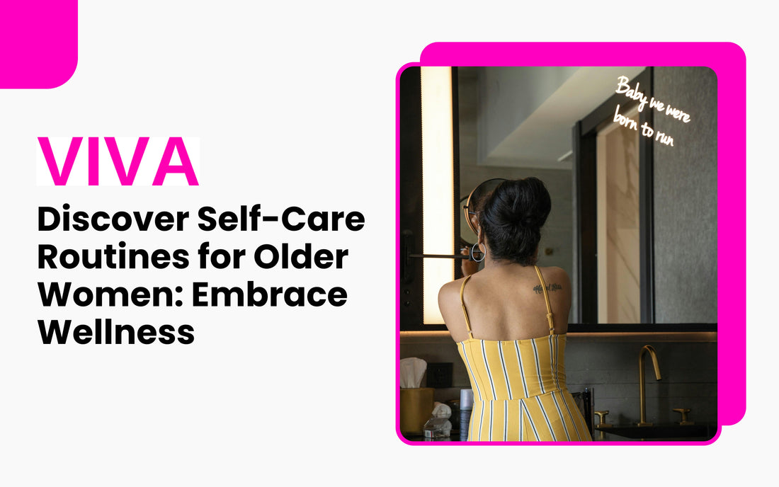 Discover Self-Care Routines for Older Women: Embrace Wellness