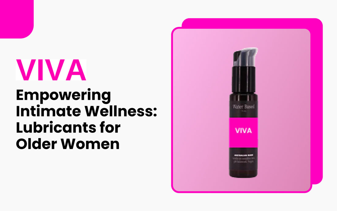 Empowering Intimate Wellness: Lubricants for Older Women