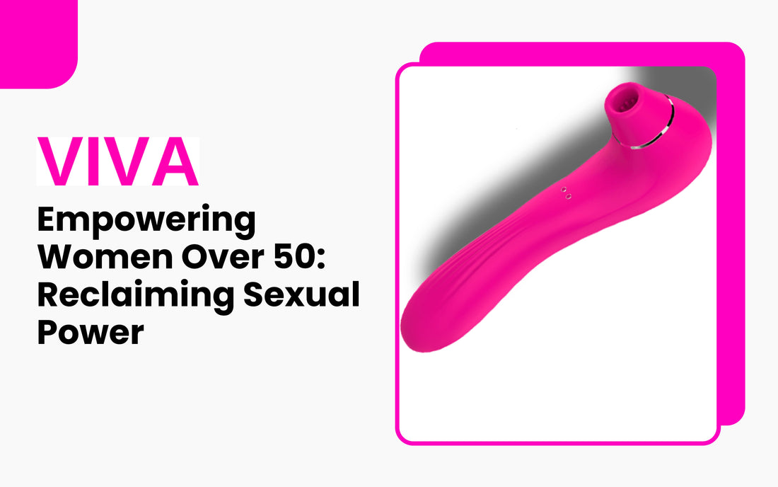 Empowering Women Over 50: Reclaiming Sexual Power