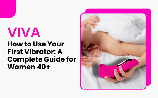 How to Use Your First Vibrator: A Complete Guide for Women 40+