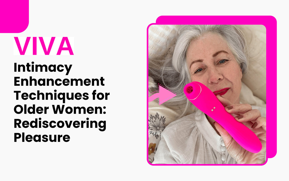Intimacy Enhancement Techniques for Older Women: Rediscovering Pleasure