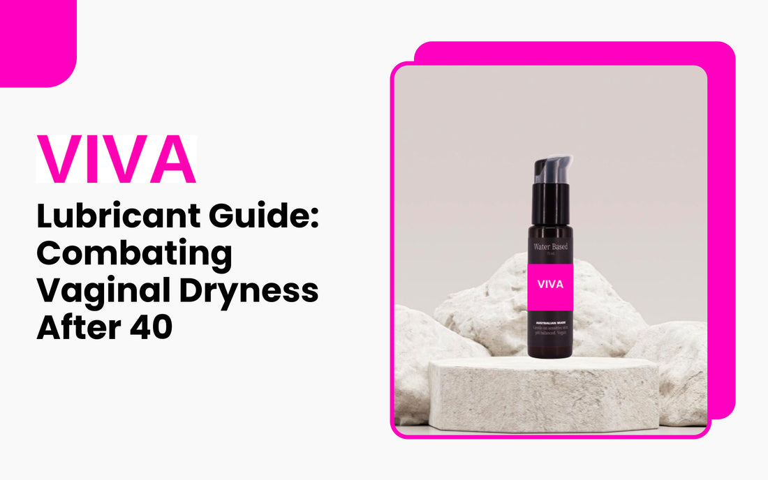 Lubricant Guide: Combating Vaginal Dryness After 40