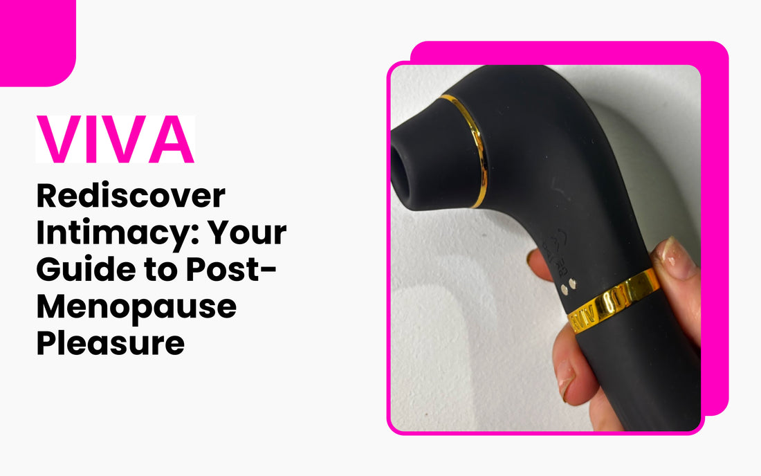 Rediscover Intimacy: Your Guide to Post-Menopause Pleasure