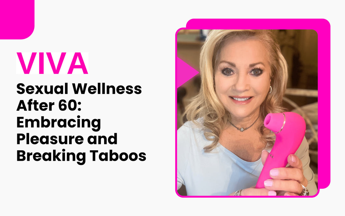 Sexual Wellness After 60: Embracing Pleasure and Breaking Taboos