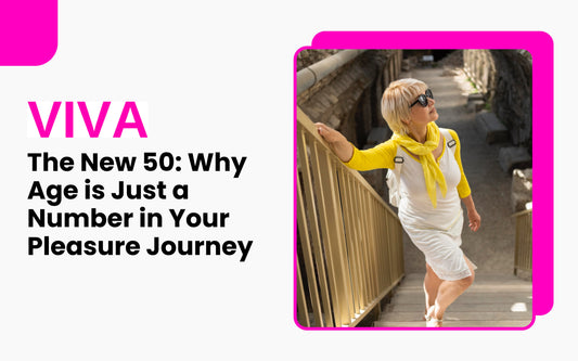The New 50: Why Age is Just a Number in Your Pleasure Journey
