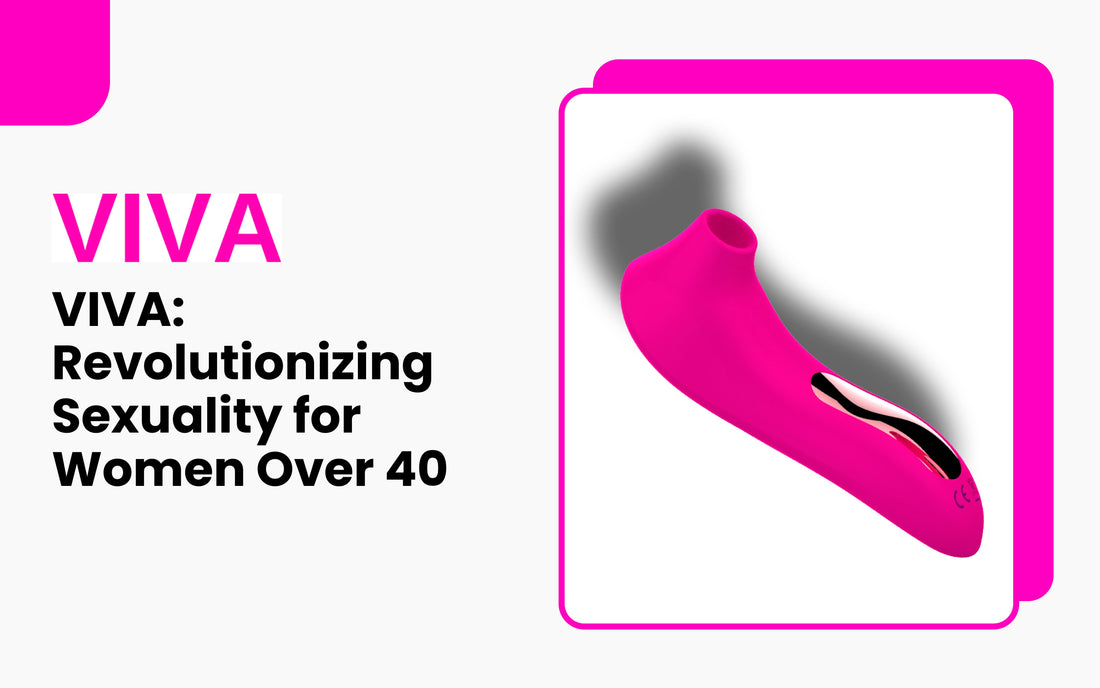 VIVA: Revolutionizing Sexuality for Women Over 40