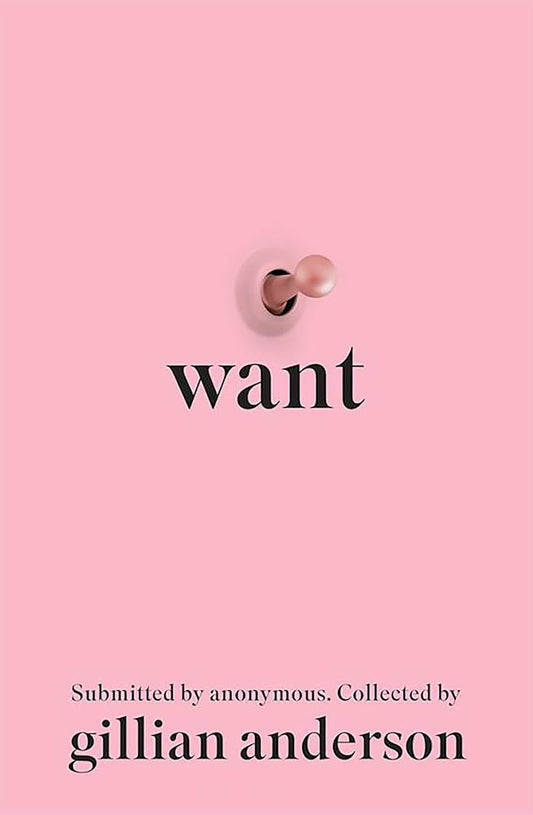 WANT - A sexual fantasy by Gillian Anderson